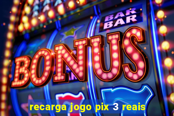 recarga jogo pix 3 reais